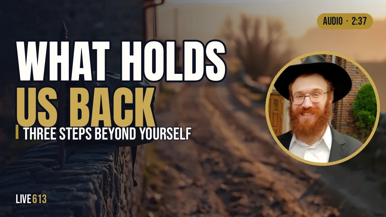 Lech Lecha: The Three Things That Hold Us Back